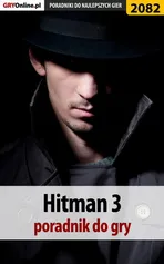 Hitman 3. Poradnik, solucja - Jacek "Stranger" Hałas