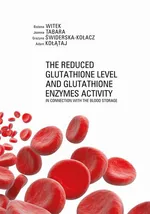 The Reduced Glutathione Level and Glutathione Enzymes Activity in Connection with the Blood Storage - Adam Kołątaj