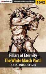 Pillars of Eternity: The White March Part I - poradnik do gry - Patryk Greniuk