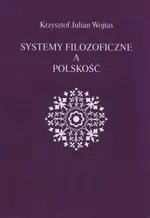Systemy filozoficzne a polskość - Krzysztof Julian Wojtas