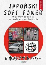 Japoński soft power. Wpływy Japonii na kulturę zachodnią - Opracowanie zbiorowe