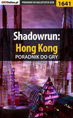 Shadowrun: Hong Kong - poradnik do gry - Patrick "Yxu" Homa
