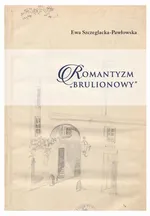 Romantyzm brulionowy - Ewa Szczeglacka-Pawłowska