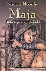 Maja. Historia pewnej Hinduski - Nirmala Moorthy