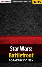 Star Wars: Battlefront - poradnik do gry - Grzegorz Niedziela
