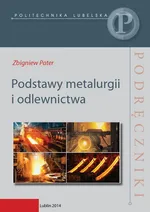 Podstawy metalurgii i odlewnictwa - Zbigniew Pater