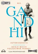 Gandhi Autobiografia Dzieje moich poszukiwań prawdy - M. K. Gandhi