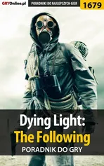 Dying Light: The Following - poradnik do gry - Jacek "Stranger" Hałas