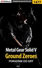 Metal Gear Solid V: Ground Zeroes - poradnik do gry - Patrick "Yxu" Homa