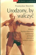 Urodzony, by walczyć - Przemysław Słowiński