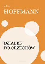 Dziadek do orzechów - E.T.A. Hoffmann