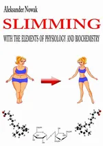Slimming with the elements of physiology and biochemistry - Aleksander Nowak