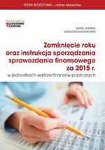 Zamknięcie roku oraz instrukcja sprawozdania finansowego za 2015 r w jsfp - Grzegorz Kurzątkowski