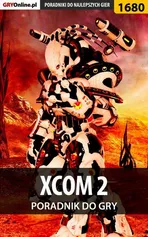 XCOM 2 - poradnik do gry - Jakub Bugielski