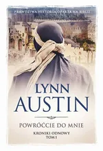 Powróćcie do mnie. Kroniki Odnowy. Tom I - Lynn Austin