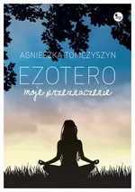 Ezotero Moje przeznaczenie - Agnieszka Tomczyszyn