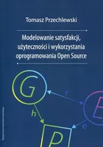 Modelowanie satysfakcji, użyteczności i wykorzystania oprogramowania Open Source - Tomasz Przechlewski