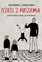 Dzieci z podziemia - Władimir Gałaktionowicz Korolenko