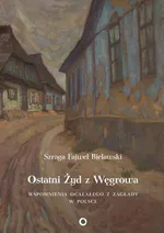 Ostatni Żyd z Węgrowa - Szraga Fajwel Bielawski