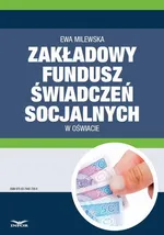 Zakładowy fundusz świadczeń socjalnych w oświacie - Ewa Milewska