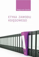 Etyka zawodu księgowego - Małgorzata Garstka