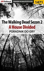 The Walking Dead: Season Two - A House Divided - poradnik do gry - Jacek Winkler