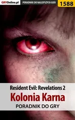 Resident Evil: Revelations 2 - Kolonia Karna - poradnik do gry - Norbert Jędrychowski