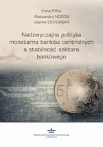 Nadzwyczajna polityka monetarna banków centralnych a stabilność sektora finansowego - Aleksandra Nocoń