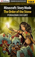 Minecraft: Story Mode - The Order of the Stone - poradnik do gry - Jacek Winkler