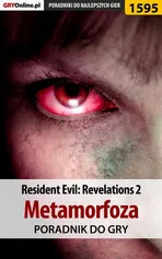 Resident Evil: Revelations 2 - Metamorfoza - poradnik do gry - Norbert Jędrychowski