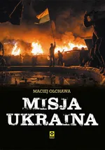 Misja Ukraina - Maciej Olchawa