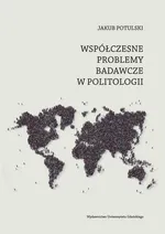 Współczesne problemy badawcze w politologii - Jakub Potulski