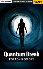 Quantum Break - poradnik do gry - Patrick "Yxu" Homa