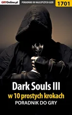 Dark Souls III w 10 prostych krokach - Norbert Jędrychowski