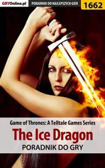 Game of Thrones - The Ice Dragon - poradnik do gry - Jacek Winkler