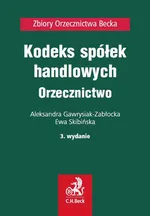 Kodeks spółek handlowych. Orzecznictwo - Aleksandra Gawrysiak-Zabłocka