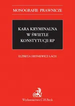 Kara kryminalna w świetle Konstytucji RP - Elżbieta Hryniewicz-Lach