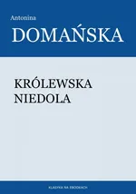 Królewska niedola - Antonina Domańska