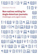 Non-natives writing for Anglo-American journals: Challenges and urgent needs - Katarzyna Hryniuk