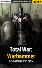 Total War: Warhammer - poradnik do gry - Jakub Bugielski