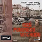 Cień ponurego Wschodu - Antoni Ferdynand Ossendowski