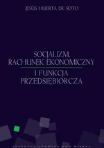Socjalizm, rachunek ekonomiczny i funkcja przedsiębiorcza - Jesús Huerta de Soto