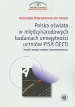 Polska oświata w międzynarodowych badaniach umiejętności uczniów PISA OECD - Artur Pokropek