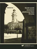 Słownik nazwisk mieszkańców południowego Śląska XIX wieku - Izabela Łuc