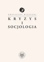 Kryzys i socjologia - Krzysztof Wielecki