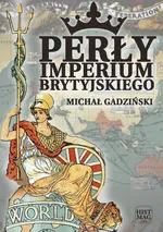 Perły imperium brytyjskiego - Michał Gadziński