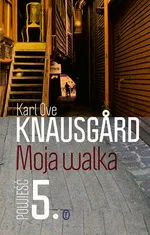 Moja walka. Księga 5 - Karl Ove Knausgård