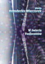 W świecie Fosforantów - Jolanta Horodecka-Wieczorek