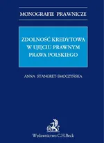 Zdolność kredytowa w ujęciu prawnym prawa polskiego - Anna Stangret-Smoczyńska