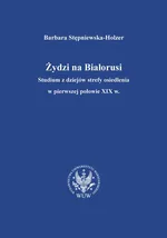 Żydzi na Białorusi - Barbara Stępniewska-Holzer